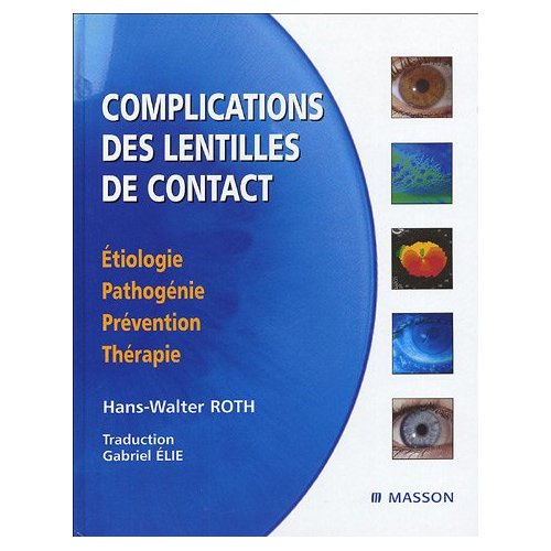Complications des lentilles de contact. Etiologie, pathogénie, prévention, thérapie