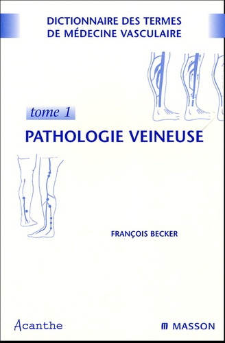 Dictionnaire des termes de médecine vasculaire Pack 2 volumes. Pathologie veineuse