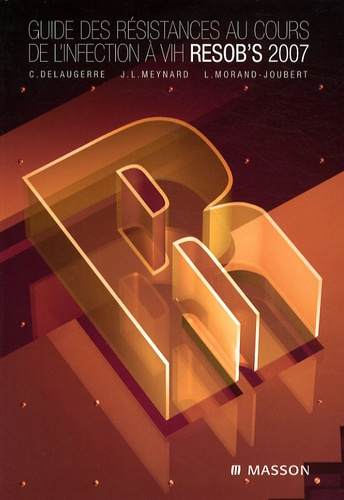 Guide des résistances au cours de l'infection à VIH. RESOB'S 2007