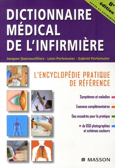 Dictionnaire médical de l'infirmière. L'encyclopédie pratique de référence, 8e édition revue et augm