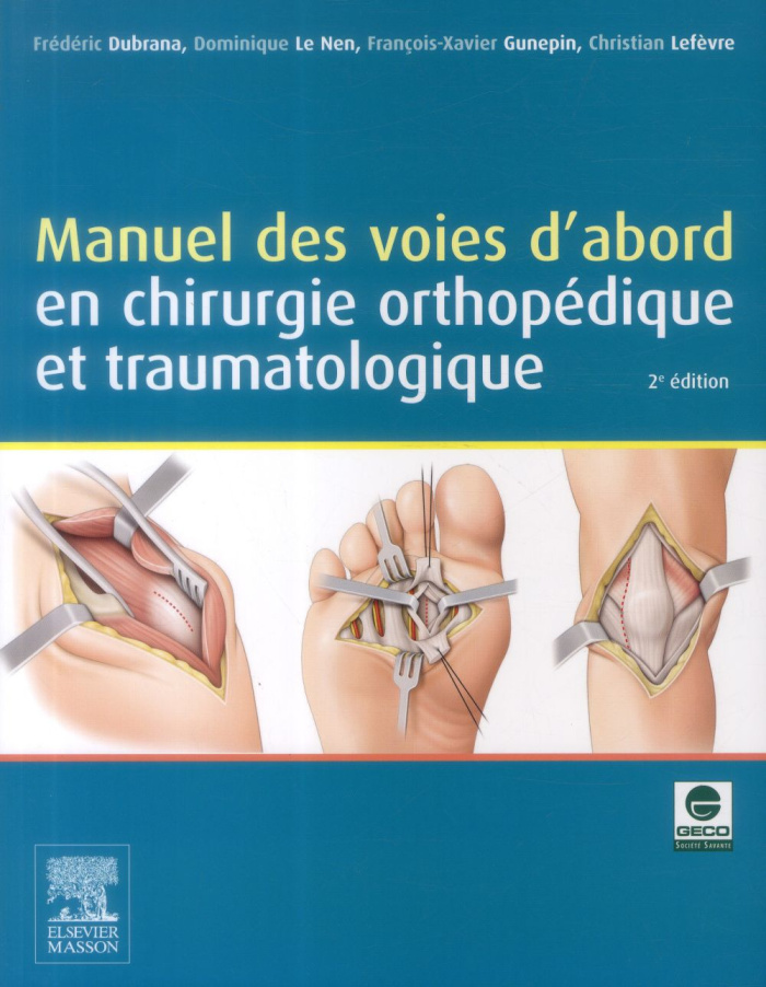 Manuel des voies d'abord en chirurgie orthopédique et traumatologique. 2e édition