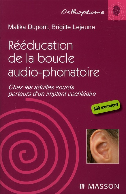 REEDUCATION DE LA BOUCLE AUDIO-PHONATOIRE - CHEZ LES ADULTES SOURDS PORTEURS D'UN IMPLANT COCHLEAIRE