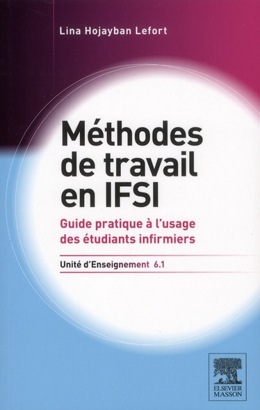 Méthodes de travail. UE 6.1, Guide pratique à l'usage des étudiants infirmiers (et d'autres étudiant