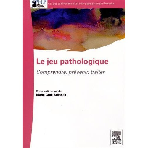 Le jeu pathologique. Comprendre, prévenir, traiter