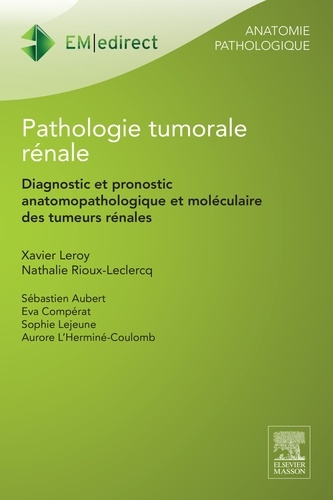 Pathologie tumorale rénale. Diagnostic et pronostic anatomopathologique et moléculaire des tumeurs r