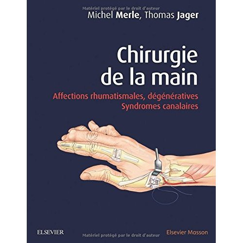 Chirurgie de la main. Affections rhumatismales, dégénératives. Syndromes canalaires, 2e édition