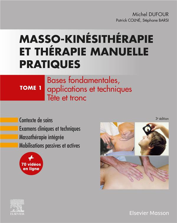 Masso-kinésithérapie et thérapie manuelle pratiques. Tome 1, Bases fondamentales, applications et te