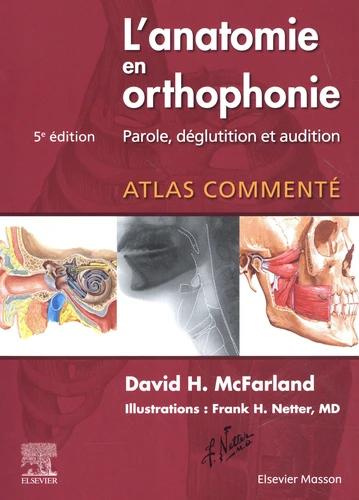 L'anatomie en orthophonie. Parole, déglutition et audition, 5e édition