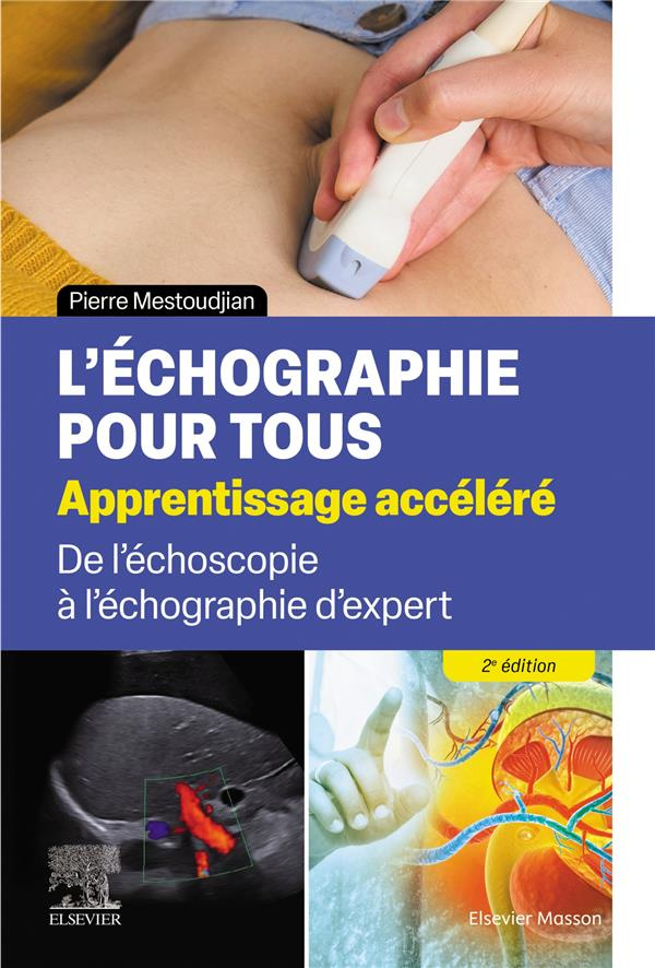 L'échographie pour tous : apprentissage accéléré. De l'échoscopie à l'échographie d'expert, 2e éditi