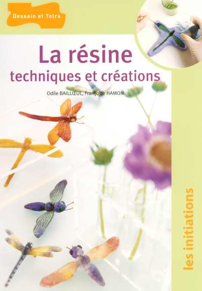 LA RESINE, TECHNIQUES ET CREATIONS