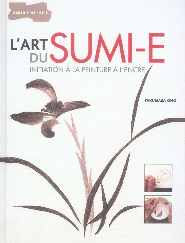L'ART DU SUMI-E - INITIATION A LA PEINTURE A L'ENCRE