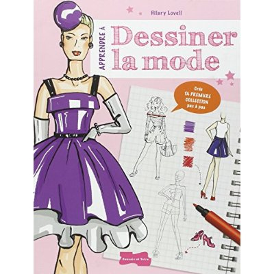 Apprendre à dessiner la mode / Crée ta première collection pas à pas