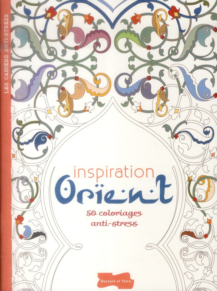 Inspiration orient. 50 coloriages anti-stress