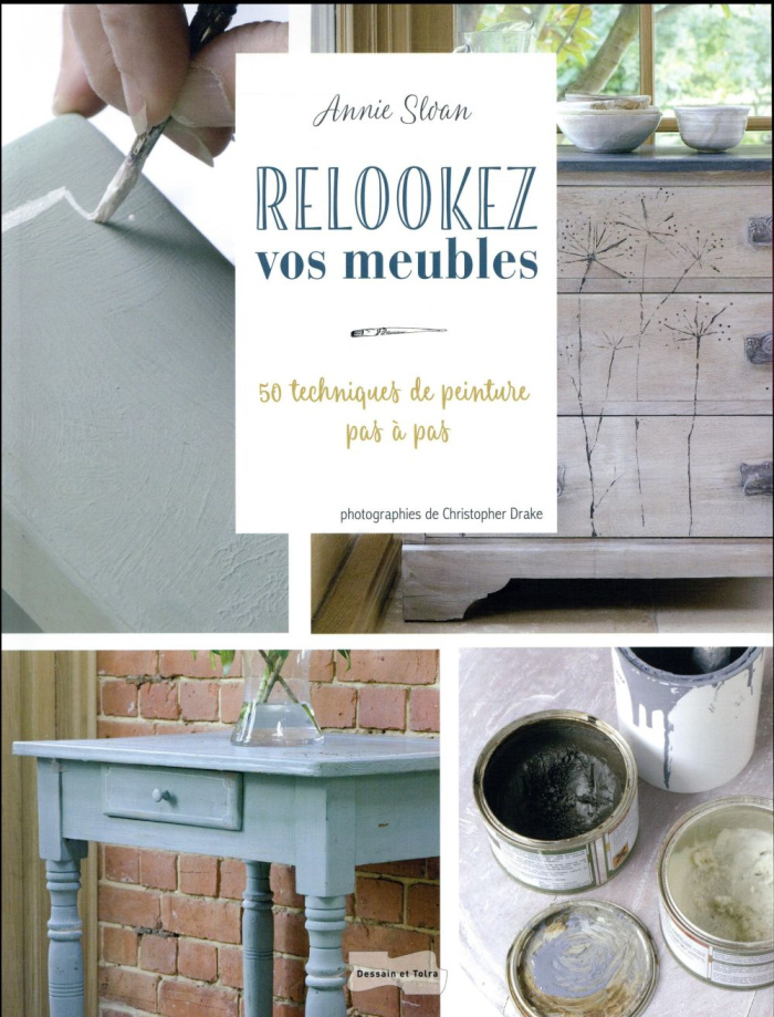 Relookez vos meubles, rapide et facile. 50 techniques de peinture pas à pas