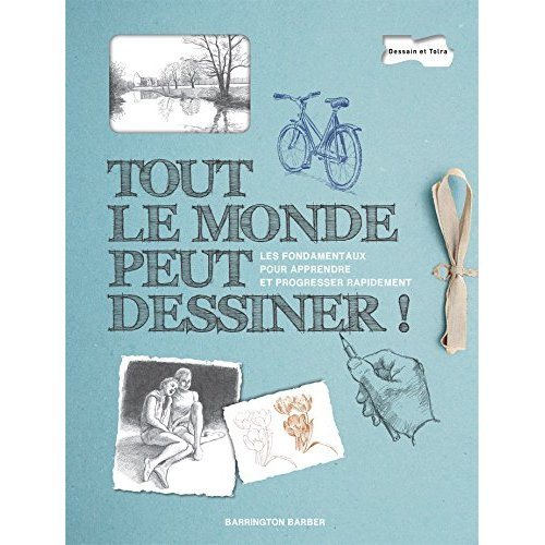 Tout le monde peut dessiner. Les fondamentaux pour apprendre et progresser rapidement