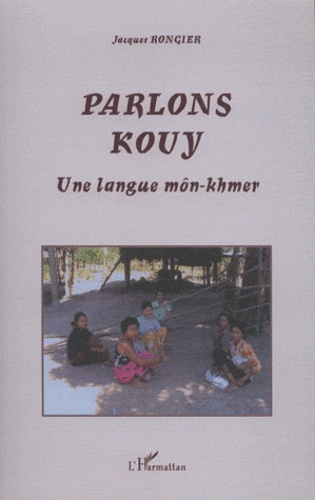 Parlons kouy. Une langue môn-khmer