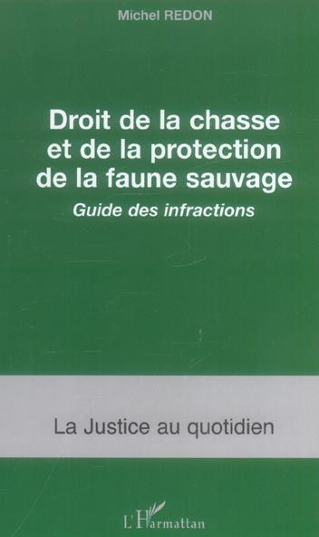 Droit de la chasse et de la protection de la faune sauvage. Guide des infractions
