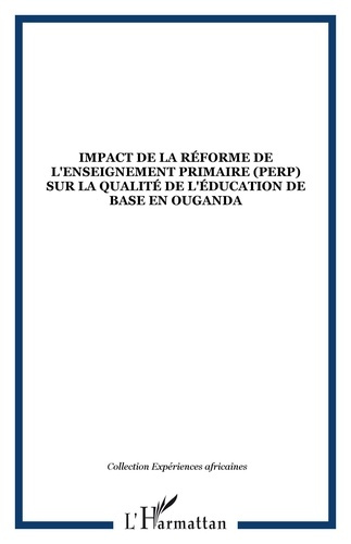 Impact de la réforme de l'enseignement primaire (PERP) sur la qualité de l'éducation de base en Ouga