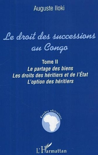 Le droit des successions au Congo. Le partage des biens, les droits des héritiers et de l'Etat. L'op
