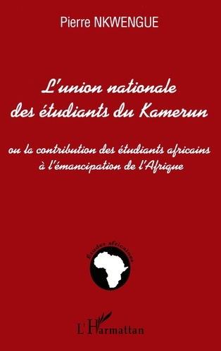L'union nationale des étudiants du Kamerun. Ou la contribution des étudiants africains à l'émancipat