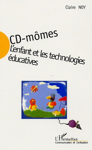 CD-mômes : l'enfant et les technologies éducatives