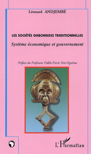 LES SOCIETES GABONAISES TRADITIONNELLES - SYSTEME ECONOMIQUE ET GOUVERNEMENT