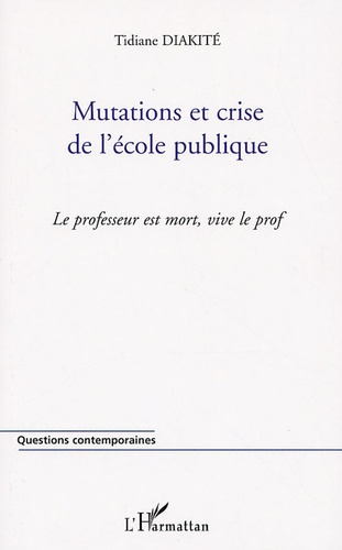 Mutations et crise de l'école publique. Le professeur est mort, vive le prof