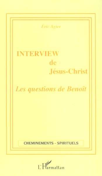 Interview de Jésus-Christ. Les questions de Benoît