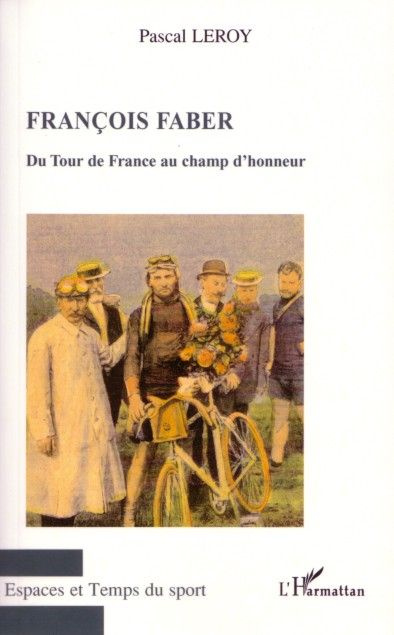 François Faber. Du Tour de France au champ d'honneur