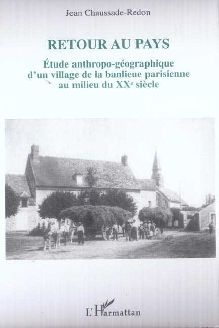 Retour au pays. Etude anthropo-géographique d'un village de la banlieue parisienne au milieu du XXèm