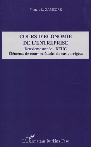 Cours d'économie de l'entreprise 2e année DEUG. Eléments de cours et études de cas corrigées