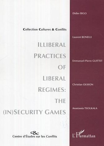 Illiberal practices of liberal regimes : the (in) security games