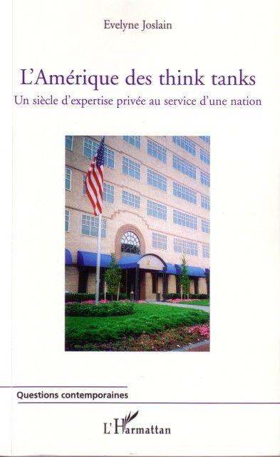 L'Amérique des Think Tanks. Un siècle d'expertise privée au service d'une nation