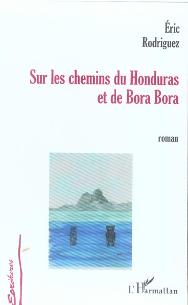 Sur les chemins du Honduras et de Bora Bora