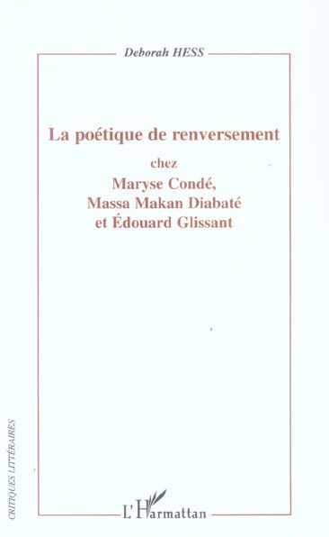 La poétique de renversement chez Maryse Condé, Massa Makan Diabaté et Edouard Glissant