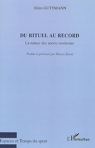 Du rituel au record. La nature des sports modernes