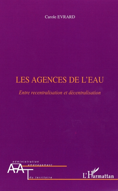 Les agences de l'eau. Entre recentralisation et décentralisation