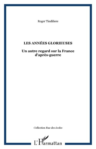 Les années glorieuses. Un autre regard sur la France d'après-guerre