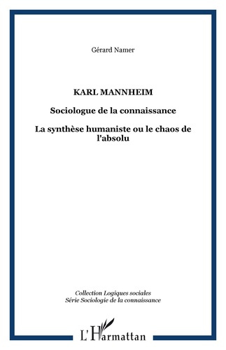 Karl Manheim, sociologue de la connaissance: la synthèse humaniste ou le chaos de l'absolu