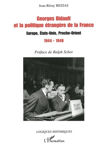 Georges Bidault et la politique étrangère de la France : Europe, Etats-Unis, Proche-Orient, 1944-194