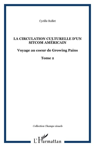 Voyage au coeur de Growing Pains. Tome 2, La circulation culturelle d'un sitcom américain