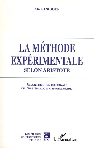 La méthode expérimentale selon Aristote. Reconstruction doctrinale de l'épistémologie aristotélicien