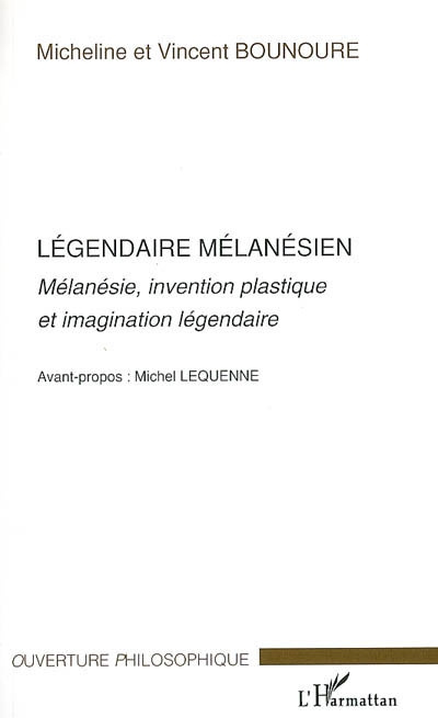 Légendaire mélanésien. Mélanésie, invention plastique et imagination légendaire