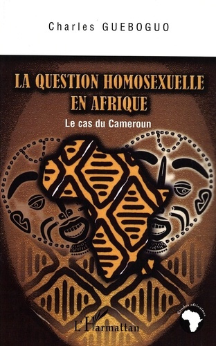 La question homosexuelle en Afrique : le cas du Cameroun