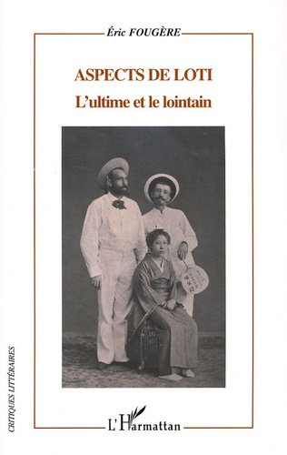 Aspects de Loti. L'ultime et le lointain