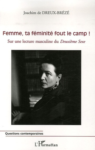 Femme, ta féminité fout le camp ! Sur une lecture masculine du Deuxième Sexe