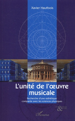 L'unité de l'oeuvre musicale. Recherche d'une esthétique comparée avec les sciences physiques