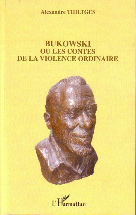 Bukowski ou les Contes de la Violence Ordinaire