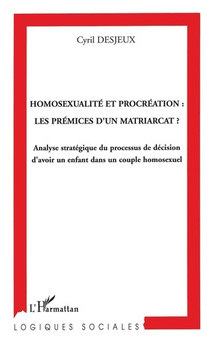 Homosexualité et procréation : les prémices d'un matriarcat ? Analyse stratégique du processus de dé