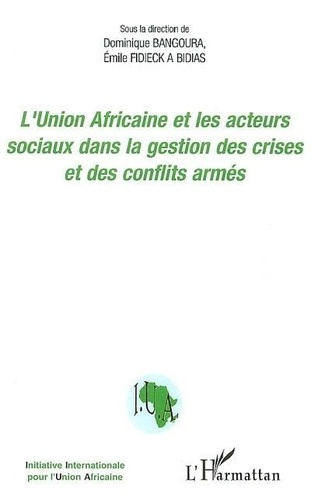 L'union africaine et les acteurs sociaux dans la gestion des crises et des conflits armés: actes du